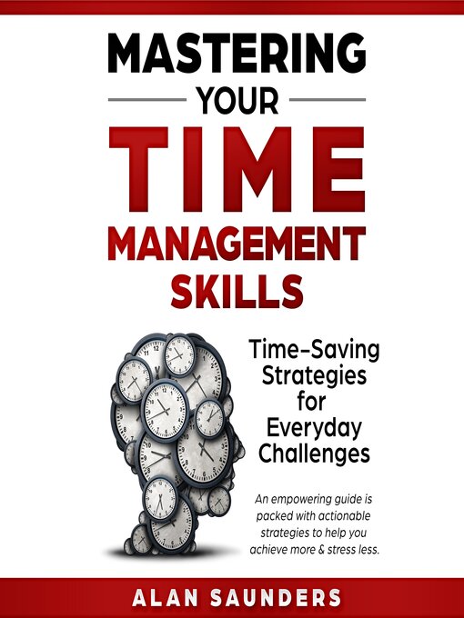 Title details for Mastering Your Time Management Skills by Alan Saunders - Wait list